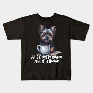 All I Need Is Coffee And My Yorkie Kids T-Shirt